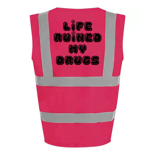 Life Ruined My Drugs Hi-Vis Vest (Pink)