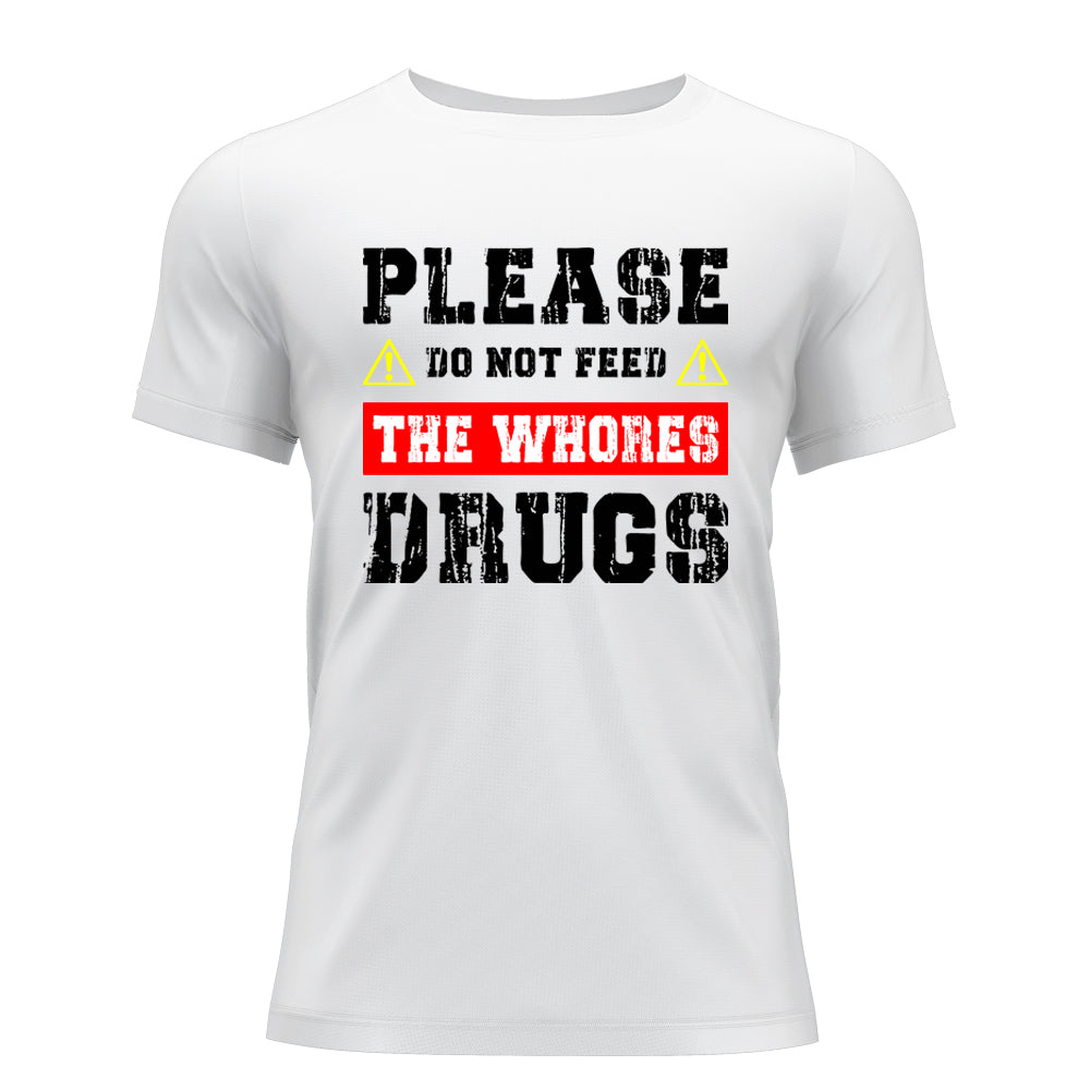 Don't Feed The Whores T-Shirt – Dynamic Threads